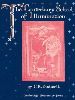 The Canterbury School of Illumination 1066–1200 de C. R. Dodwell