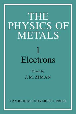 The Physics of Metals: Volume 1, Electrons de J. M. Ziman