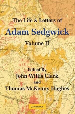 The Life and Letters of Adam Sedgwick: Volume 2 de John Willis Clark