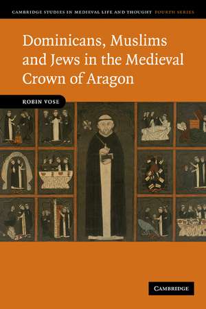 Dominicans, Muslims and Jews in the Medieval Crown of Aragon de Robin Vose