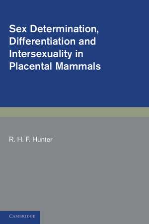 Sex Determination, Differentiation and Intersexuality in Placental Mammals de R. H. F. Hunter