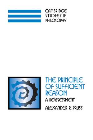 The Principle of Sufficient Reason: A Reassessment de Alexander R. Pruss