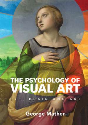 The Psychology of Visual Art: Eye, Brain and Art de George Mather