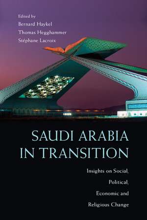 Saudi Arabia in Transition: Insights on Social, Political, Economic and Religious Change de Bernard Haykel