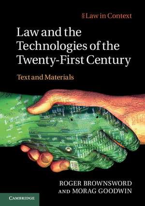 Law and the Technologies of the Twenty-First Century: Text and Materials de Roger Brownsword