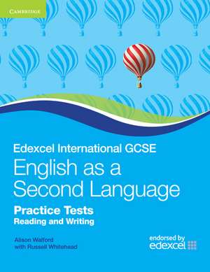 Edexcel International GCSE English as a Second Language Practice Tests Reading and Writing de Alison Walford