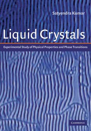 Liquid Crystals: Experimental Study of Physical Properties and Phase Transitions de Satyendra Kumar