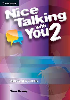 Nice Talking With You Level 2 Student's Book de Tom Kenny