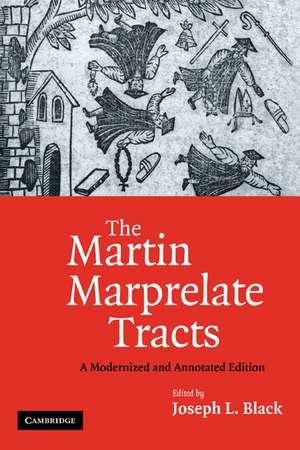 The Martin Marprelate Tracts: A Modernized and Annotated Edition de Joseph L. Black