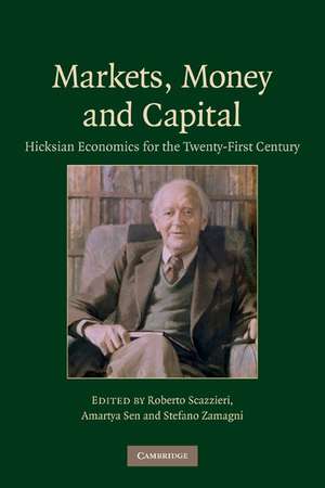 Markets, Money and Capital: Hicksian Economics for the Twenty First Century de Roberto Scazzieri