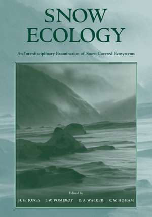 Snow Ecology: An Interdisciplinary Examination of Snow-Covered Ecosystems de H. G. Jones