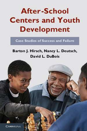 After-School Centers and Youth Development: Case Studies of Success and Failure de Barton J. Hirsch