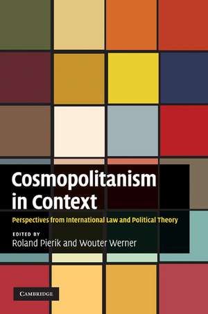 Cosmopolitanism in Context: Perspectives from International Law and Political Theory de Roland Pierik