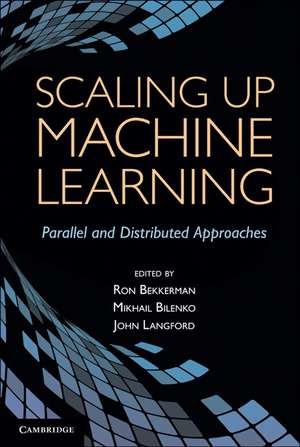 Scaling up Machine Learning: Parallel and Distributed Approaches de Ron Bekkerman