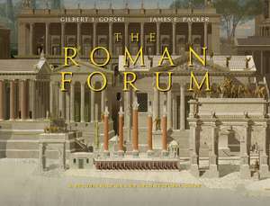 The Roman Forum: A Reconstruction and Architectural Guide de Gilbert J. Gorski