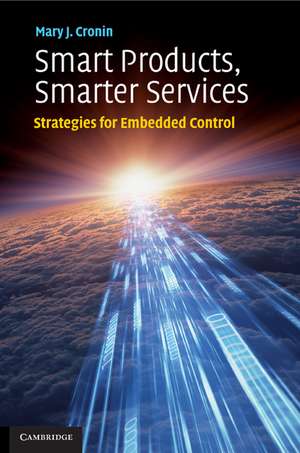 Smart Products, Smarter Services: Strategies for Embedded Control de Mary J. Cronin