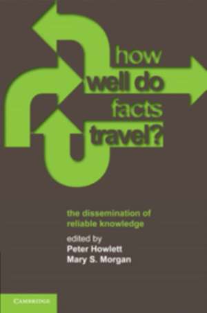 How Well Do Facts Travel?: The Dissemination of Reliable Knowledge de Peter Howlett