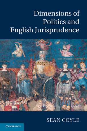 Dimensions of Politics and English Jurisprudence de Sean Coyle