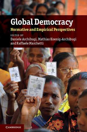 Global Democracy: Normative and Empirical Perspectives de Daniele Archibugi