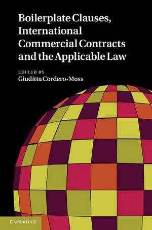 Boilerplate Clauses, International Commercial Contracts and the Applicable Law de Giuditta Cordero-Moss