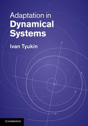 Adaptation in Dynamical Systems de Ivan Tyukin