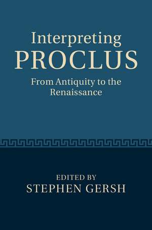 Interpreting Proclus: From Antiquity to the Renaissance de Stephen Gersh