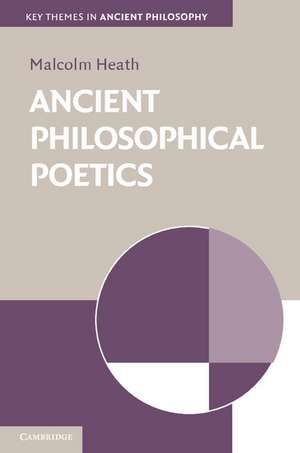 Ancient Philosophical Poetics de Malcolm Heath