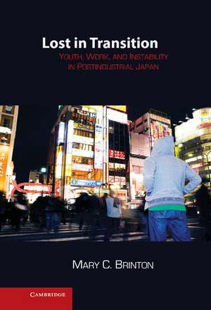 Lost in Transition: Youth, Work, and Instability in Postindustrial Japan de Mary C. Brinton