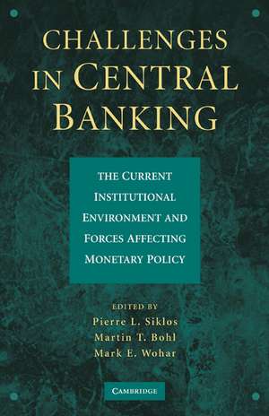 Challenges in Central Banking: The Current Institutional Environment and Forces Affecting Monetary Policy de Pierre L. Siklos