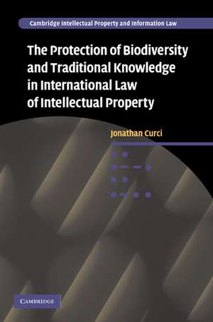 The Protection of Biodiversity and Traditional Knowledge in International Law of Intellectual Property de Jonathan Curci