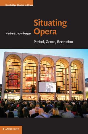 Situating Opera: Period, Genre, Reception de Herbert Lindenberger