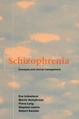 Schizophrenia: Concepts and Clinical Management de Eve C. Johnstone