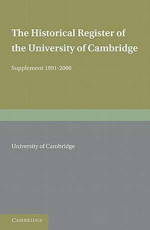 The Historical Register of the University of Cambridge: Supplement 1991–2000 de University of Cambridge