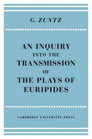 An Enquiry into the Transmission of the Plays of Euripides de G. Zuntz