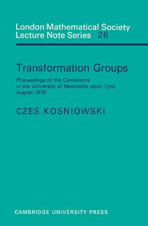 Transformation Groups: Proceedings of the Conference in the University of Newcastle upon Tyne, August 1976 de Czes Kosniowski