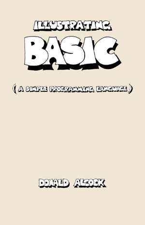 Illustrating BASIC de Donald G. Alcock