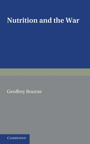 Nutrition and the War de Geoffrey Bourne