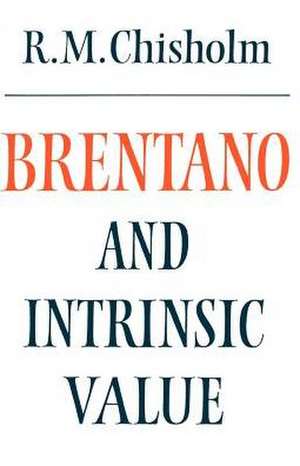 Brentano and Intrinsic Value de Roderick M. Chisholm