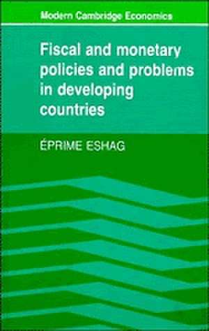 Fiscal and Monetary Policies and Problems in Developing Countries de Eprime Eshag