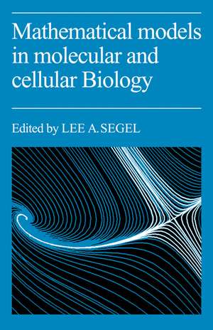 Mathematical Models in Molecular Cellular Biology de Lee A. Segel