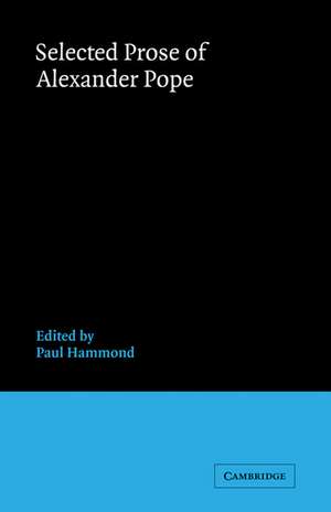 Selected Prose of Alexander Pope de Paul Hammond