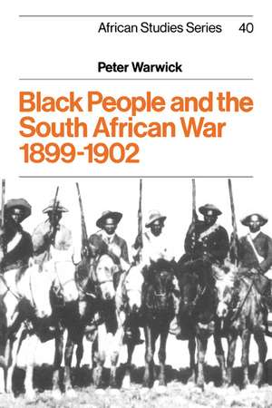 Black People and the South African War 1899–1902 de Peter Warwick