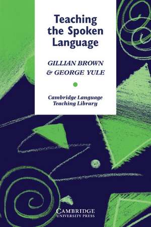 Teaching the Spoken Language de Gillian Brown