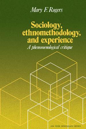 Sociology, Ethnomethodology and Experience de Mary F. Rogers