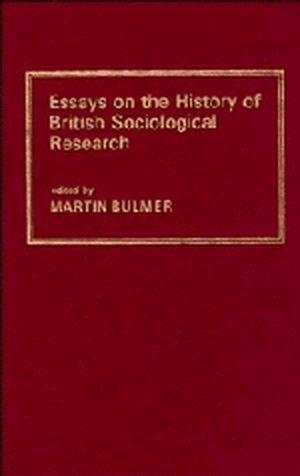 Essays on the History of British Sociological Research de Martin Bulmer