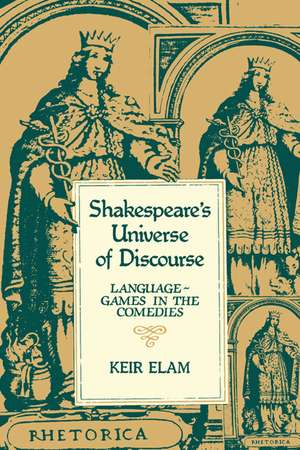 Shakespeare's Universe of Discourse: Language-Games in the Comedies de Keir Elam