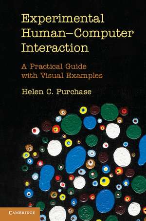 Experimental Human-Computer Interaction: A Practical Guide with Visual Examples de Helen C. Purchase