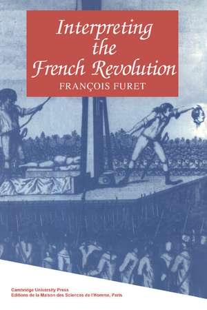 Interpreting the French Revolution de François Furet