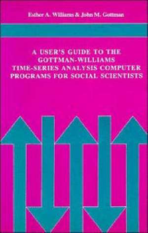 A User's Guide to the Gottman-Williams Time-Series Analysis Computer Programs for Social Scientists de Esther A. Williams