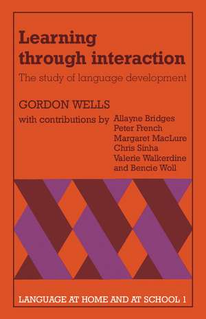 Learning through Interaction: Volume 1: The Study of Language Development de Gordon Wells